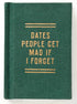 Tiny Dates People Get Mad If I Forget